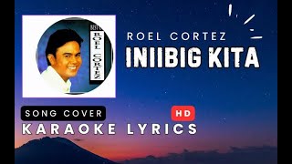 quotIniibig Kitaquot by Roel Cortez  Karaoke with lyrics  Song Cover HD [upl. by Shara86]