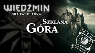 WIEDŹMIN RPG  quotSzklana Góraquot cz3  Vitold Prolog [upl. by Malony]