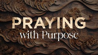 Praying with Purpose  livestream [upl. by Lexis21]