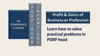 PGBP Head  How to solve practical problems  Income Tax  AY 201819 [upl. by Krishnah]