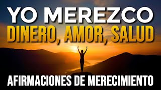 ðŸŒŸ YO MEREZCO Dinero Amor Salud y Abundancia  AFIRMACIONES DE MERECIMIENTO Louise Hay ðŸŒŸ [upl. by Matthia]