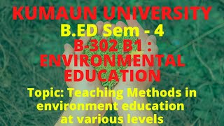 Environmental Education  B302 B1Methods Of Teaching Environmental Education  KUMAUN UNIVERSITY [upl. by Uzzial2]