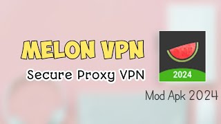 CARA MENGGUNAKAN MELON VPN❗SECURE PROXY VPN 2024 [upl. by Brenna761]