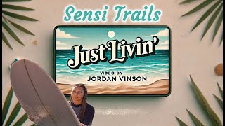 Just Livin  Sensi Trails  Video Design by Jordan Vinson [upl. by Baruch715]