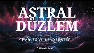 Astral Düzlem  Charles W Leadbeater Sesli Kitap  Tek Parça [upl. by Subak]