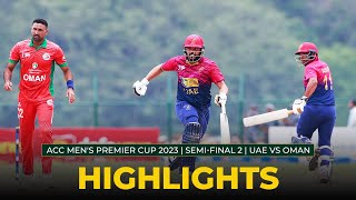 Match Highlights  SemiFinal 2  UAE vs OMAN  ACC Mens Premier Cup 2023 [upl. by Nwadahs]