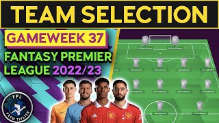 FPL Team Selection DOUBLE GW37  Fantasy Premier League Tips 202223 [upl. by Shriver]