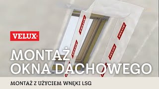 Montaż okna dachowego VELUX z użyciem wnęki LSG [upl. by Artemus869]