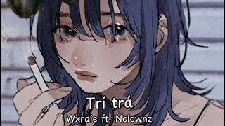 Trí Trá  Wxride ft Nclownz  Lyrics video [upl. by Murat156]