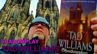 SHADOWPLAY  Tad Williams  Book Review  Brian Lee Durfee spoiler free From Koln Cathedral [upl. by Androw862]