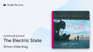 The Electric State by Simon Stålenhag · Audiobook preview [upl. by Adlih]