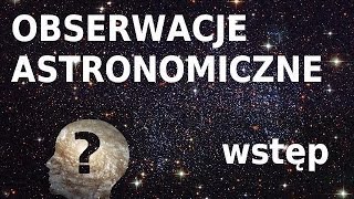 Obserwacje Astronomiczne  wstęp do astro obserwacji odc1 [upl. by Ahsieuqal]