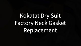 Kokatat Dry Suit Neck Gasket Repair [upl. by Artenak]