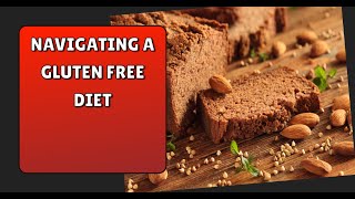 Navigating a Gluten Free Diet [upl. by Ynatirb26]