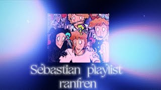 •Sebastian playlist  ranfren [upl. by Narba]