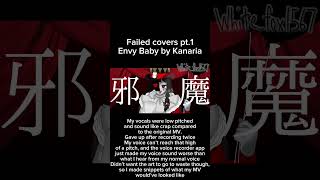 Failed Covers pt1  Envy Baby by Kanaria  Whitefox1567 [upl. by Meta]