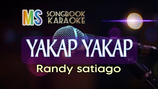 YAKAP YAKAP  RANDY SANTIAGO KARAOKE [upl. by Sylvie]