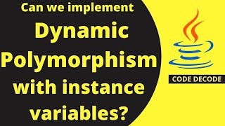 Can we implement dynamic polymorphism with instance variables or data members  Code Decode [upl. by Anayad]