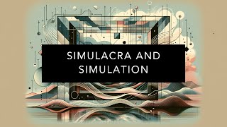 Understanding Simulacra and Simulation [upl. by Kearney]