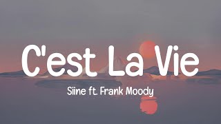 Siine ft Frank Moody  Cest La Vie Lyrics [upl. by Coyle487]