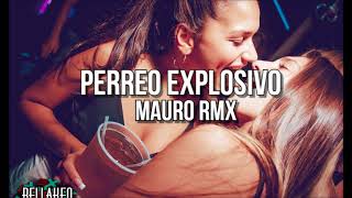 PERREO EXPLOSIVO A TODO RITMO MAURO RMX  BLOW UP REMIX [upl. by Yllas]