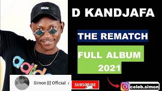 D Kandjafa  The Rematch Full Album 2021 [upl. by Fayola]