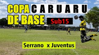 Copa Caruaru de base  Serrano Sub15 x Juventus Sub15  Placar final 6x0 [upl. by Alilahk]