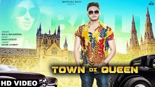 Town Di Queen Full Song Balli Rajgarhia [upl. by Ettelrac]