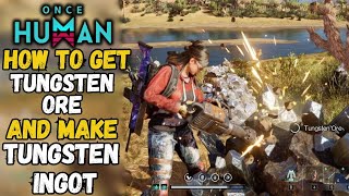 How to get Tungsten Ore and make Tungsten Ingots in Once Human [upl. by Otilrac]