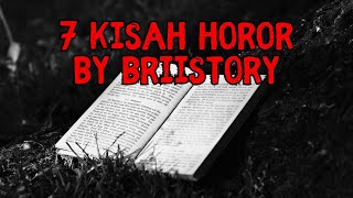 7 KISAH HOROR BY BRIISTORY THREAD HORROR TWITTER [upl. by Ruhtracam835]