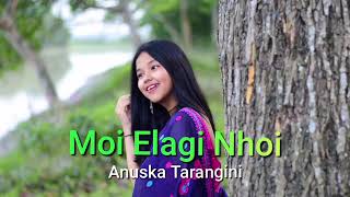 Moi Elagi Nohoi  Anushka Tarangini  Pranoy Dutta  Ramen Danah  Suvrat Kakoti  Assamese Song [upl. by Jayme]