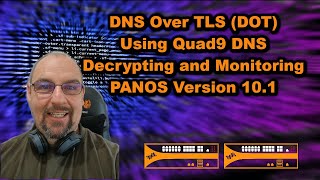 DNS Security III  DNS Over TLS  Palo Alto Firewall Training [upl. by Martineau]