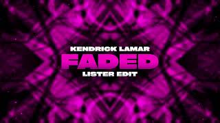 Kendrick Lamar  FADED Lister Edit [upl. by Nylla]