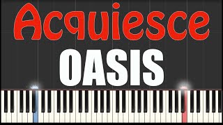 Acquiesce  Oasis  Piano Tutorial [upl. by Eizdnil364]