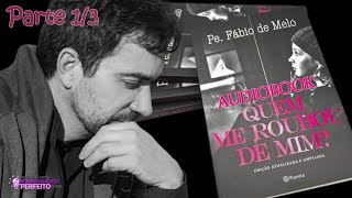 Audiobook QUEM ME ROUBOU DE MIM → Padre Fábio de Melo Parte 13 [upl. by Netsew]