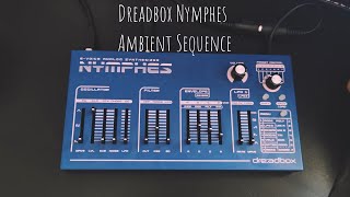 Ambient Sequence  Dreadbox Nymphes [upl. by Kimberlee]