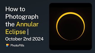 How to Photograph the Annular Solar Eclipse of October 2nd 2024  Step by Step Tutorial [upl. by Dickie]