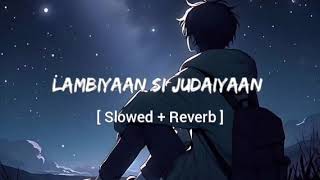 Lambiyaan Si Judaiyaan  Slowed  Reverb  Lofi Song Hindi [upl. by Elcin]