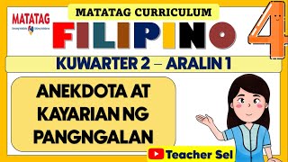 GRADE 4 FILIPINO 4 QUARTER 2 LESSONWEEK MATATAG  ANEKDOTA AT KAYARIAN NG PANGNGALAN [upl. by Darrell]