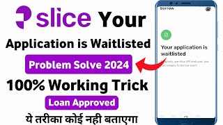 slice your application is waitlisted  how to borrow money from slice  slice waitlist problem [upl. by Jarrod]