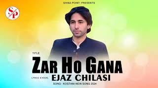 Zar Ho Gana Ejaz Chilasi New Kosatani Song [upl. by Anahsor]