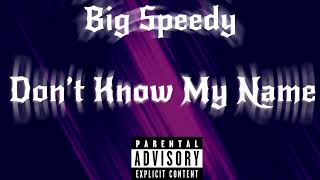 Big Speedy  “Don’t Know My Name”TTKSpeedy [upl. by Namia]