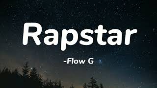 FLOW G  Rapstar Lyrics [upl. by Yenial687]