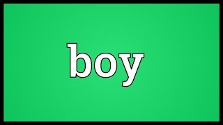 Boy Meaning [upl. by Giverin]