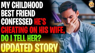 My Childhood Best Friend Confessed Hes Cheating On His Wife What Should I Do rRelationships [upl. by Yaluz177]