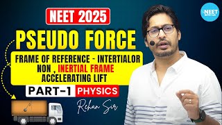 NEET 2025  Pseudo Force  Frame Of Reference  Part 1  Physics Revision  By Rehan sir physics [upl. by Nahtanod287]