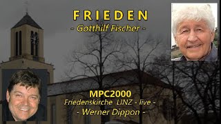 FRIEDEN  MPC2000  Werner Dippon  live  Friedenskirche Linz AUT [upl. by Masry133]