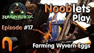 ARK – FARMING WYVERN EGGS  Episode 17 Ragnarok Lets Play [upl. by Mohandas]