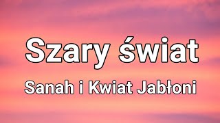 Sanah i Kwiat Jabłoni  Szary świat Tekst [upl. by Notreve919]