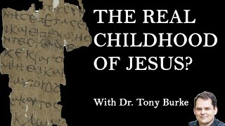 Infancy Gospel of Thomas REDISCOVERED w Tony Burke [upl. by Eatnad]